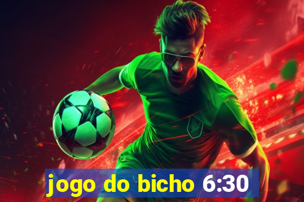 jogo do bicho 6:30